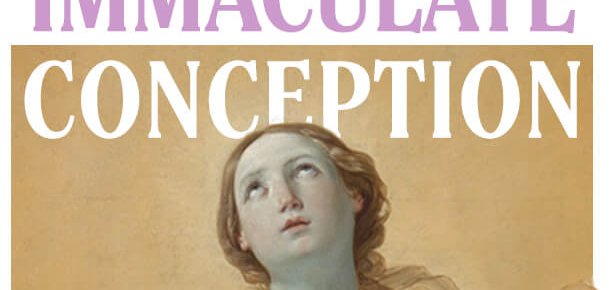 Immaculate Conception – December 8