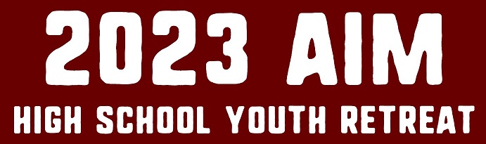 AIM 2023 High School Youth Retreat